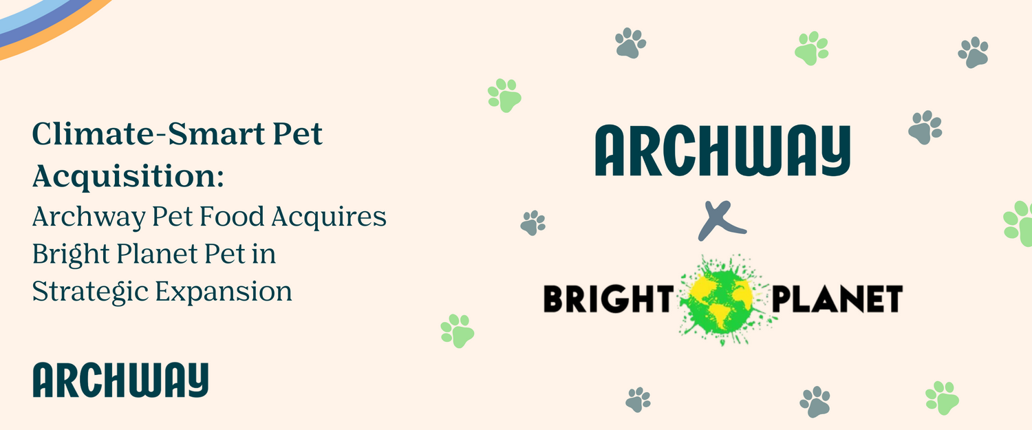 Climate-Smart Pet Acquisition: Archway Pet Food Acquires Bright Planet Pet in Strategic Expansion